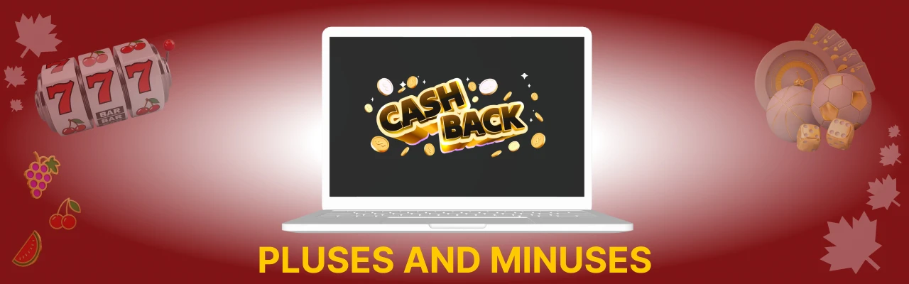Pluses and minuses of cashback bonuses