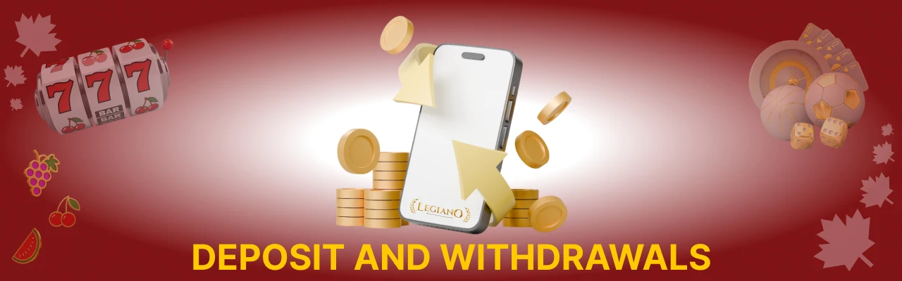 Deposit and withdrawals at legiano casino