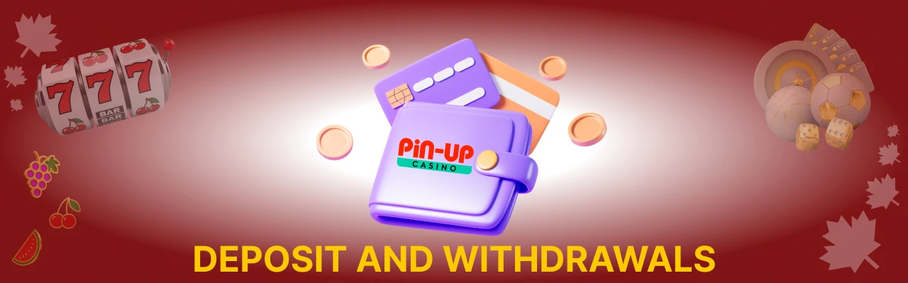 Deposit and withdrawals at pin up casino