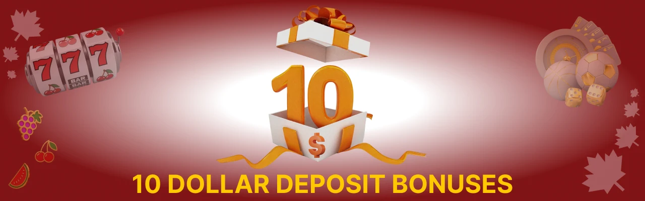 10 Dollar deposit bonuses